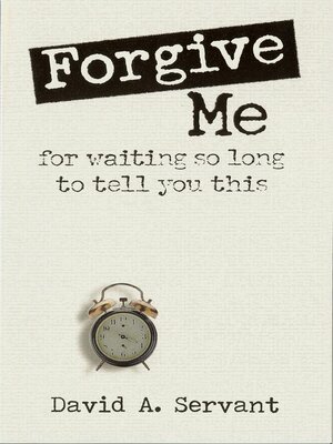cover image of Forgive Me for Waiting so Long to Tell You This